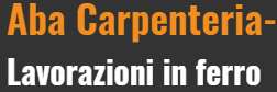 Aba Carpenteria - Lavorazioni in ferro