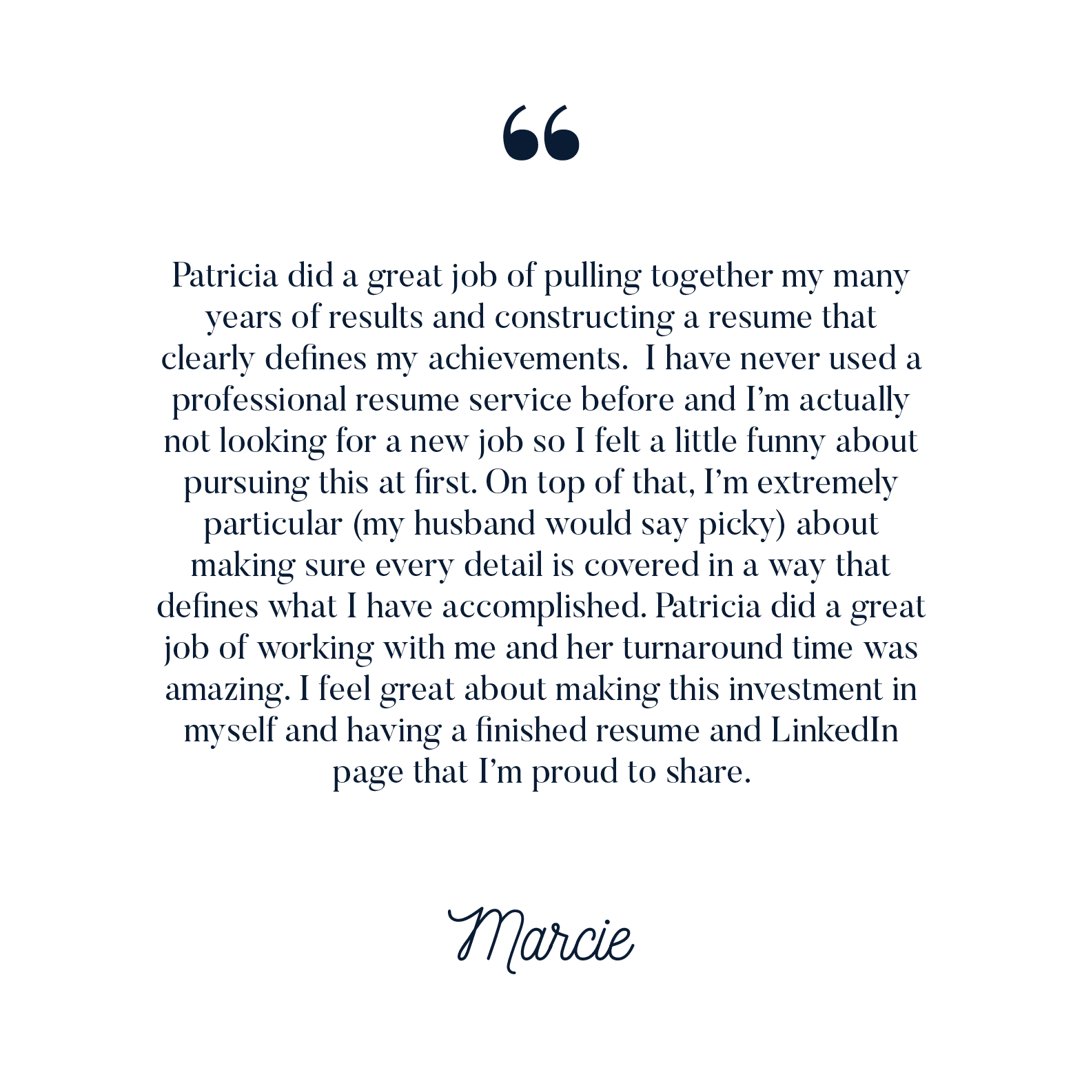 Patricia did a great job of pulling together many years of results and constructing a resume that clearly defines my achievements.