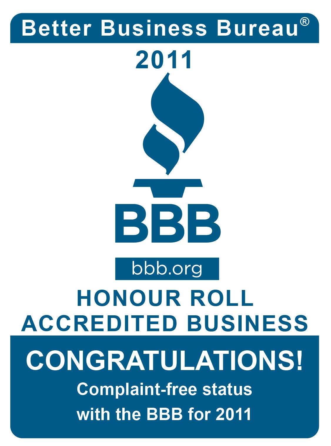 Better Business Bureau Honor Roll award for 2011, with a complaint-free status.