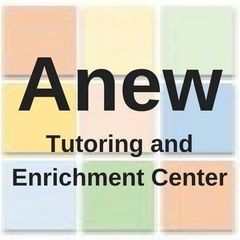 Anew Tutoring and Enrichment Center Anew Tutoring and Enrichment Center