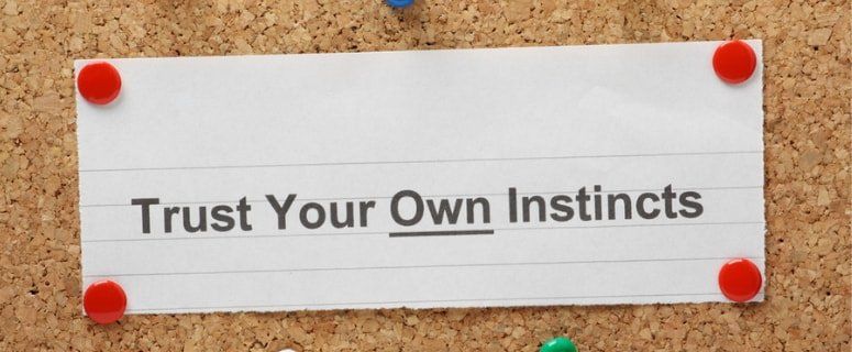 Trust your instincts