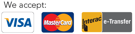 We accept: VISA, MC, eTransfers