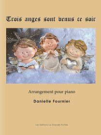 Trois anges sont venus ce soir is an arrangement for piano by danielle fournier.
