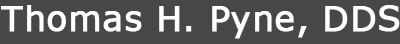 Thomas H. Pyne, DDS Thomas H. Pyne, DDS