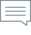 Speech bubble icon with three horizontal lines inside, outlined in gray and white.