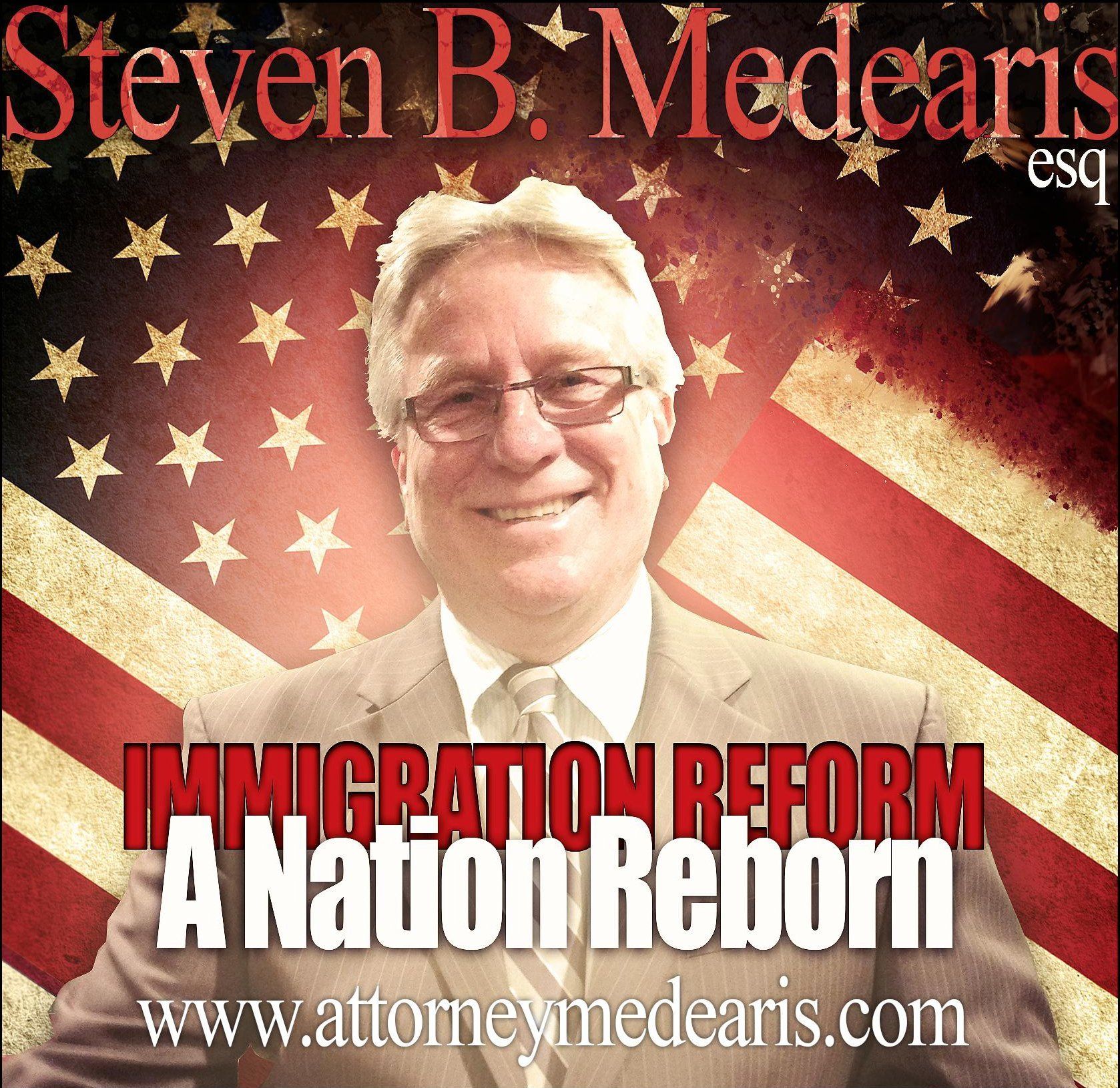 Attorney Steven B. Mederais campaign ad for immigration reform, smiling portrait with U.S. flag background