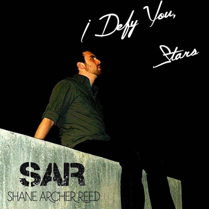 I Defy You, Stars by Shane Archer Reed I Defy You, Stars by Shane Archer Reed