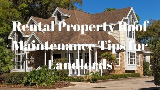 Rental Property Roof Maintenance Tips for Landlords