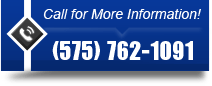 Call for More Information! (575) 762-1091