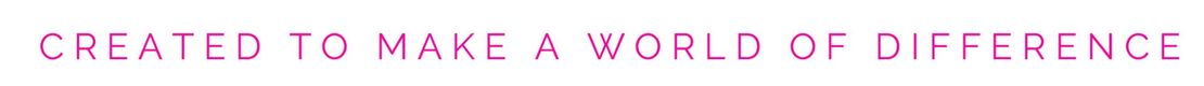 The words `` created to make a world of difference '' are written in pink on a white background.