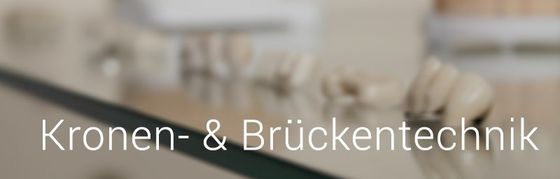 Kronen- & Brückentechnik, white text, blurred background.