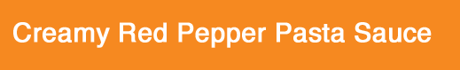 Creamy Red Pepper Sauce