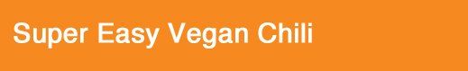 Super Easy Vegan Chili