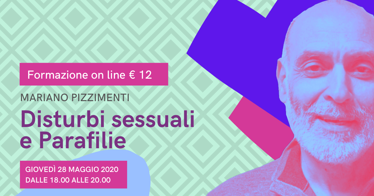 Volantino dell'evento per un corso di formazione online sui disturbi sessuali e le parafilie tenuto da Mariano Pizzimenti il ​​28 maggio 2020.