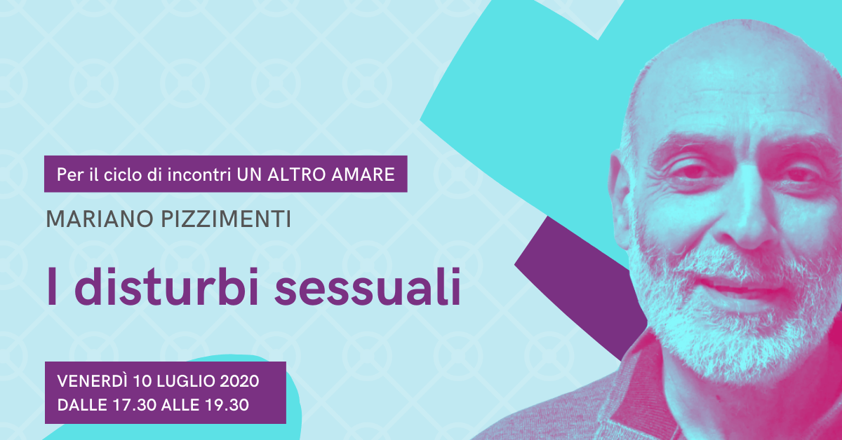 Locandina dell'evento per la conferenza di Mariano Pizzimenti sui disturbi sessuali, venerdì 10 luglio 2020, dalle 17:30 alle 19:30, con ritratto del relatore.