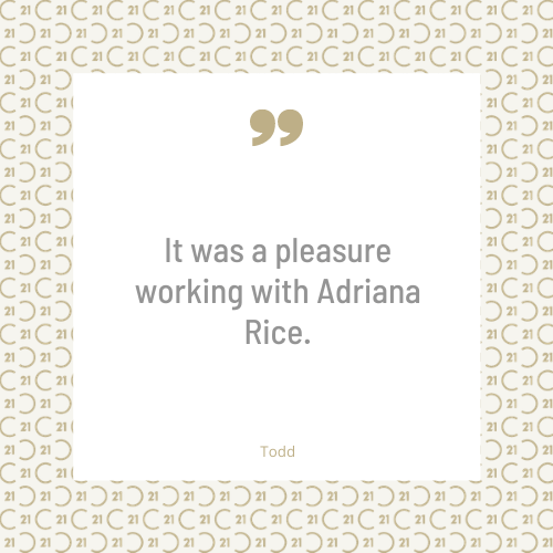 c21 four seasons realty - adriana rice - testimonials