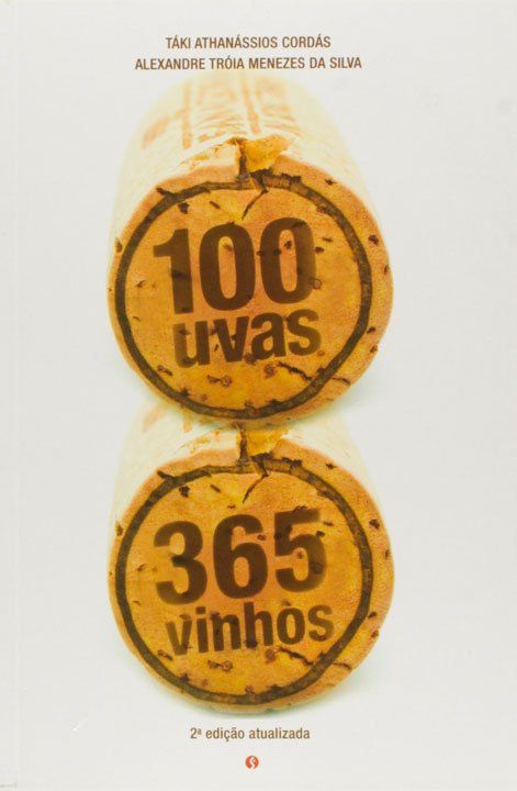 100 Uvas, 365 Vinhos Capa do Livro 100 Uvas, 365 Vinhos de Táki Cordás