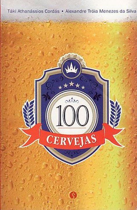 100 Cervejas Capa do Livro 100 Cervejas - Táki Cordás