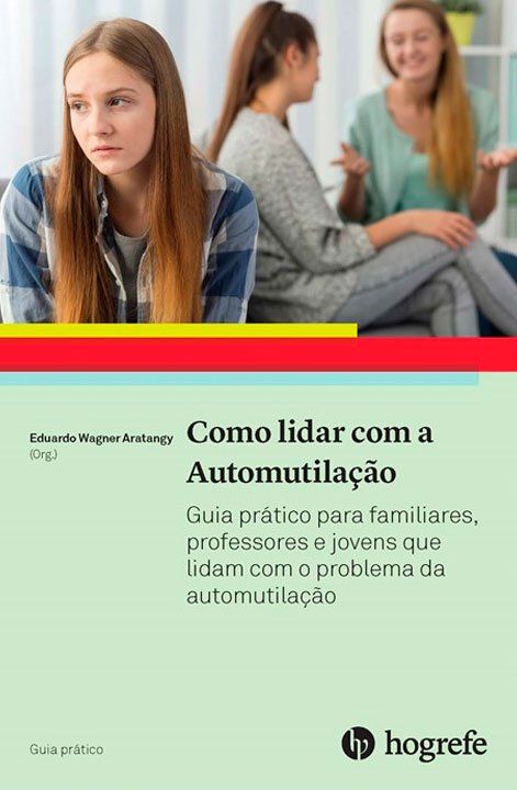 Como lidar com a Automutilação Capa do livro Como lidar com a Automutilação de Táki Cordás
