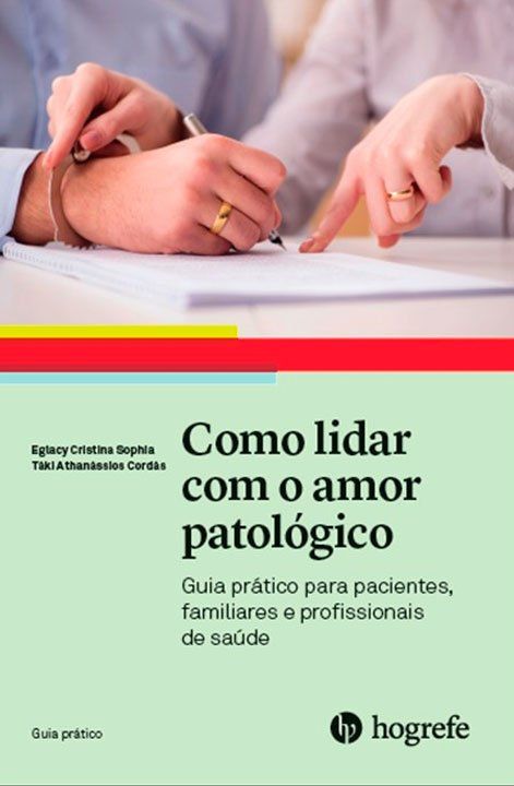 Como lidar com o amor patológico Capa do livro Como lidar com o amor patológico de Táki Cordás
