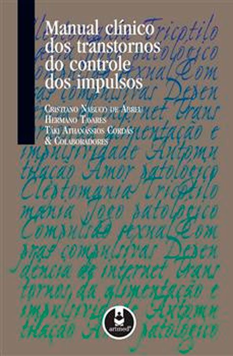 Manual Clinico dos Transtornos do Controle dos Impulsos Capa do livro Manual Clinico dos Transtornos do Controle dos Impulsos de Táki Cordás