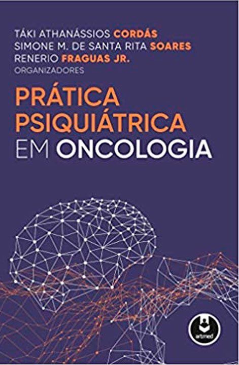 Prática Psiquiátrica em Oncologia Capa do Livro Prática Psiquiátrica em oncologia de Táki Cordás