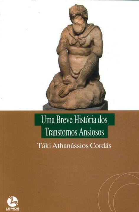 Uma breve História dos Transtornos Ansiosos Capa do Livro Uma breve História dos Transtornos Ansiosos de Táki Cordás