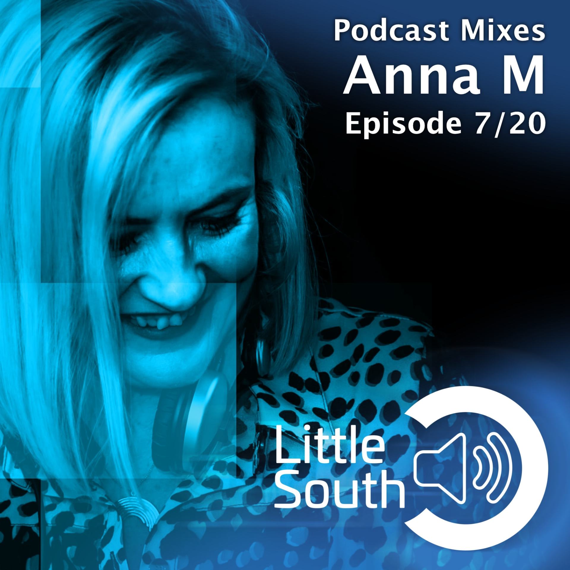 Podcast mixes anna m episode 7/20 little south