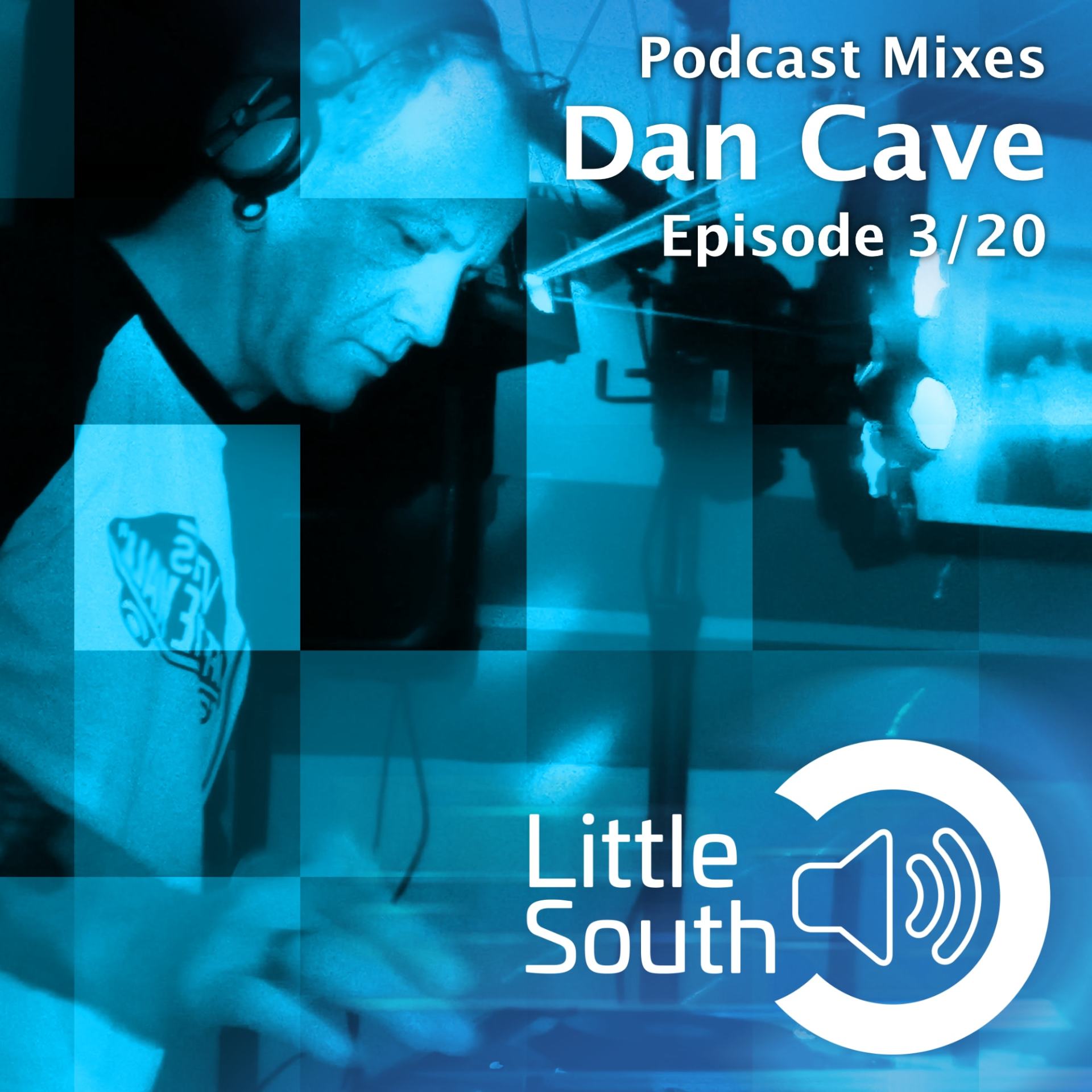 A podcast mixes dan cave episode 3/20 from little south