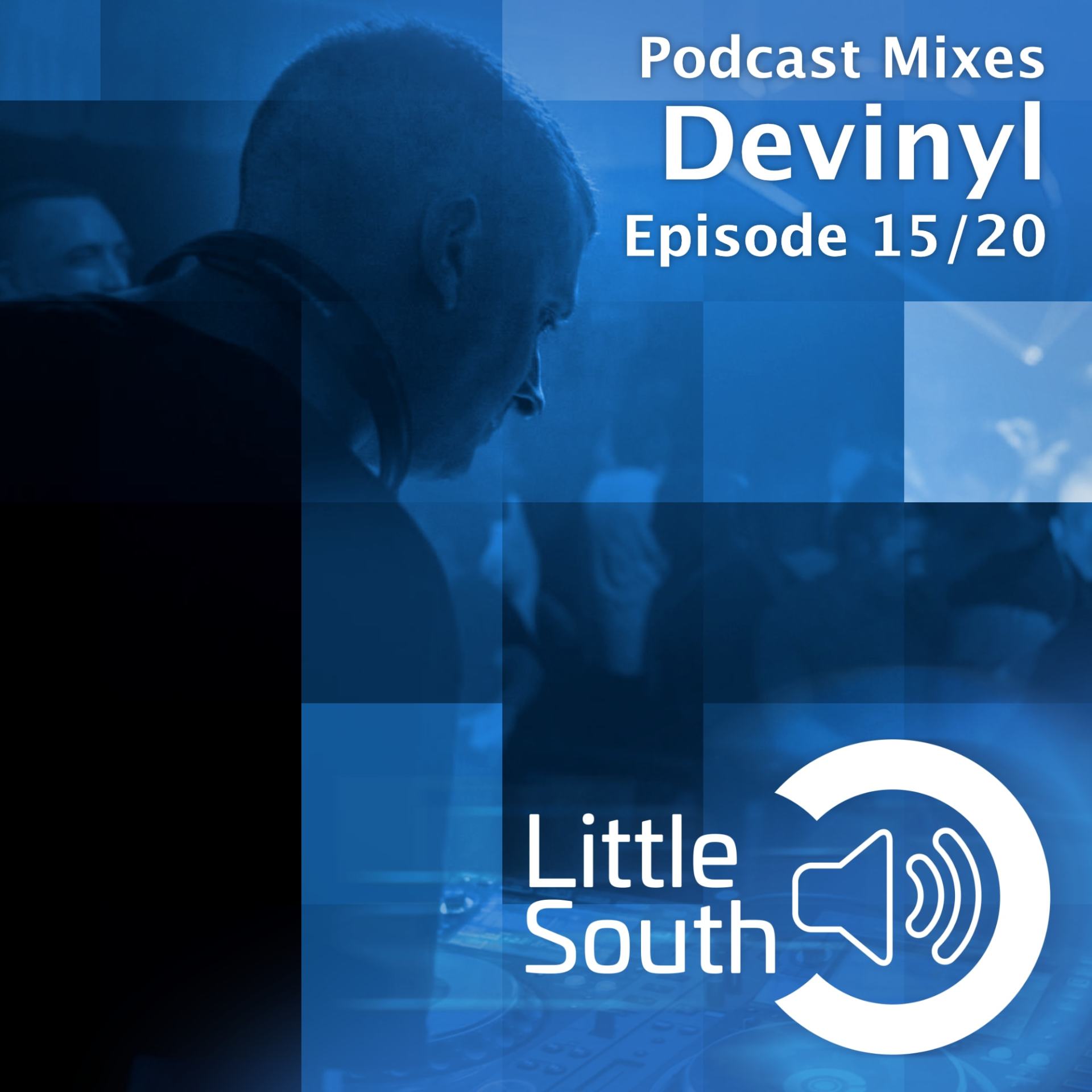 Podcast mixes devinyl episode 15/20 by little south