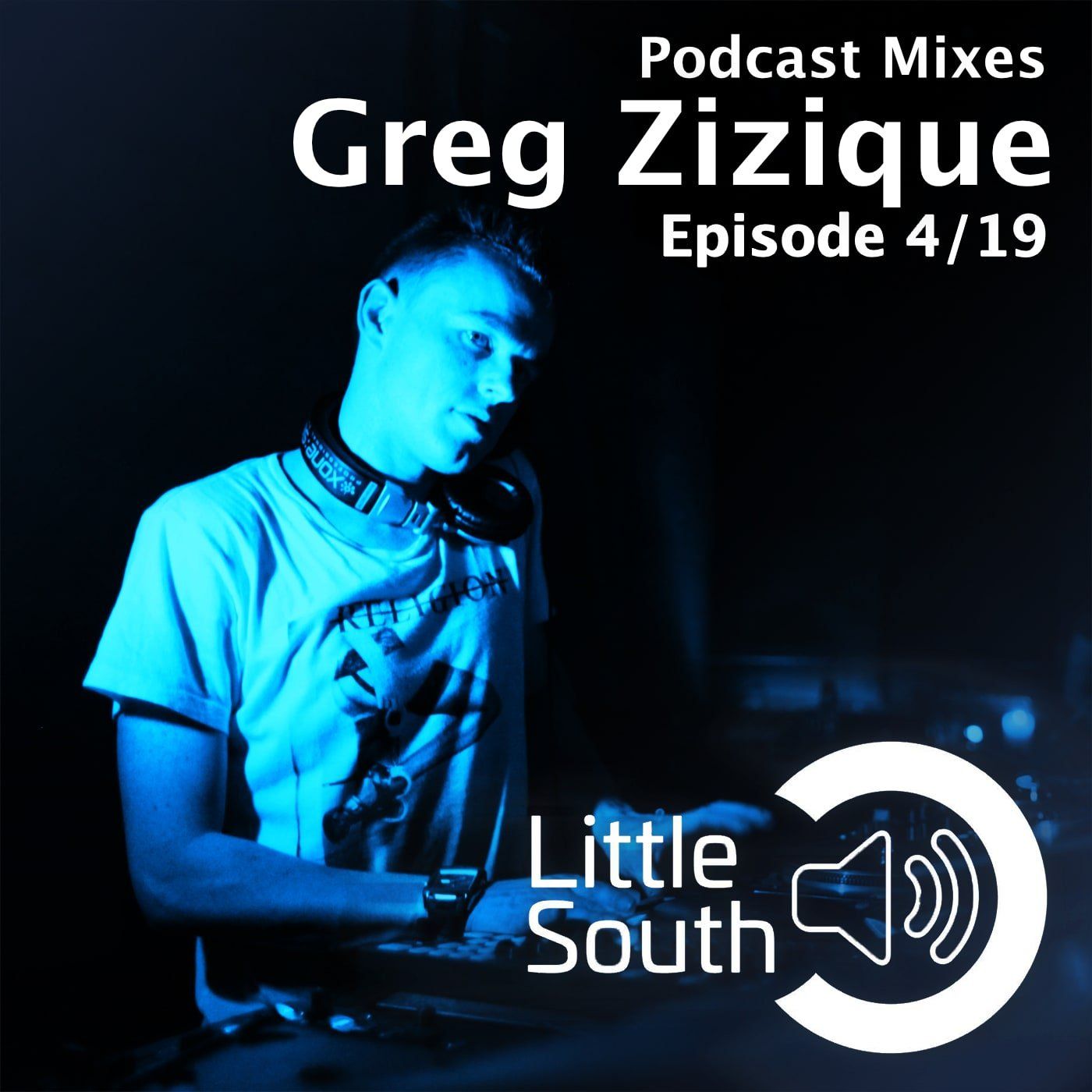 Greg zizique 's podcast mixes little south episode 4/19