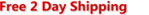 Red text reading “Free 2 Day Shipping” on a white background