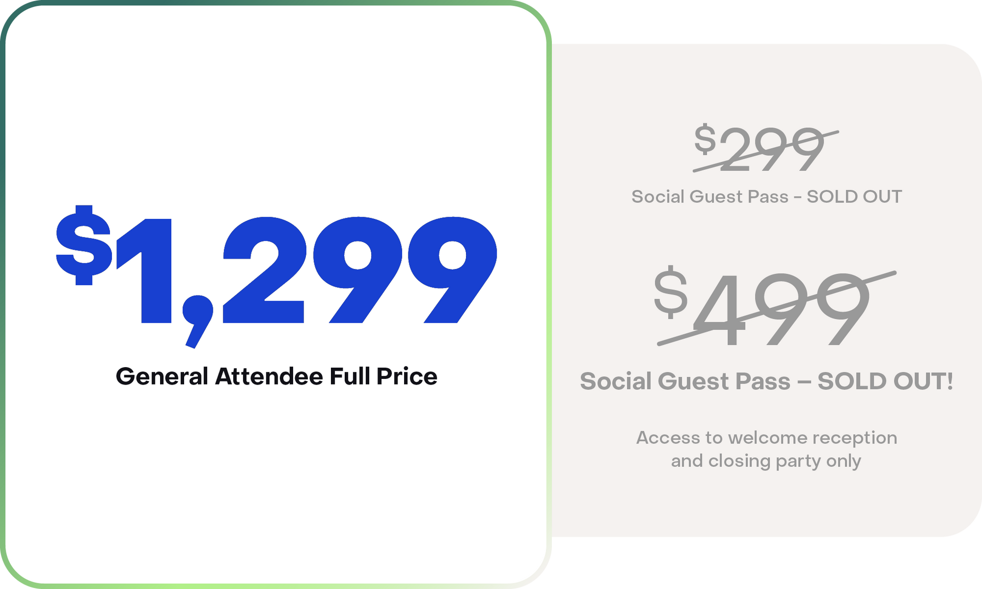 Pricing information for event passes. A General Attendee pass is $999 (originally $1,299). Social Guest pass is $499. A $299 Social Guest pass is sold out.