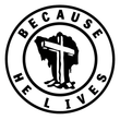 Circular black-and-white logo with cross over cave silhouette and the words “Because He Lives” around it