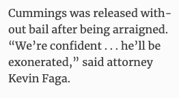Cummings was released with out bail after being arraigned.