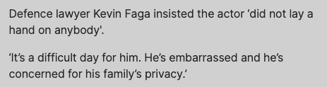 Defence lawyer kevin faga insisted the actor did not lay a hand on anybody