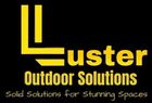Yellow "Luster Outdoor Solutions" logo with tagline "Solid Solutions for Stunning Spaces" on black background
