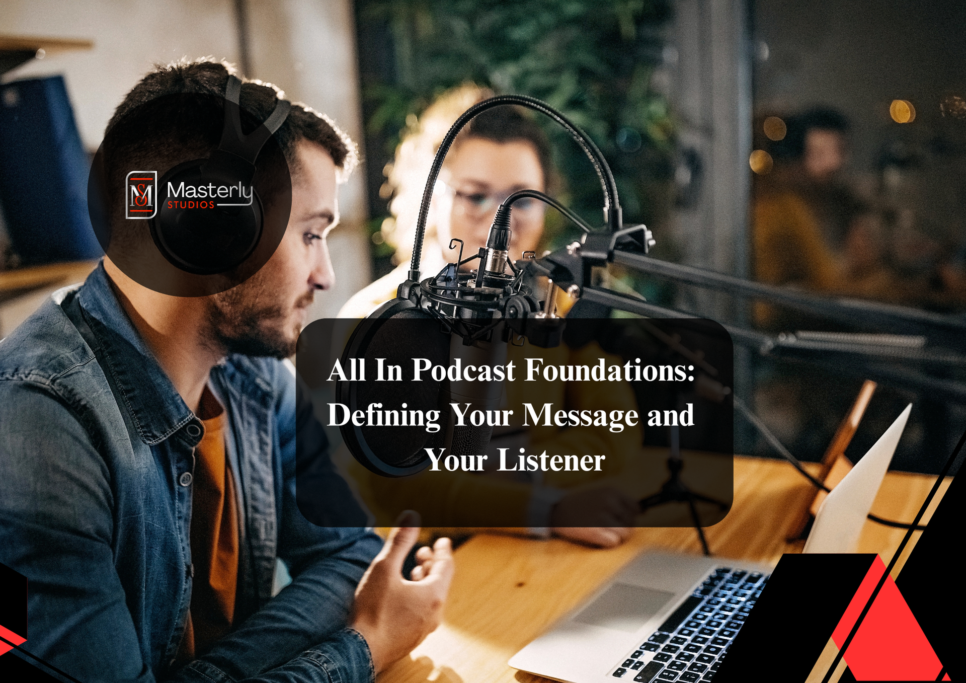 Podcast 101 recording setup with microphone, headphones, and audio equipment.
