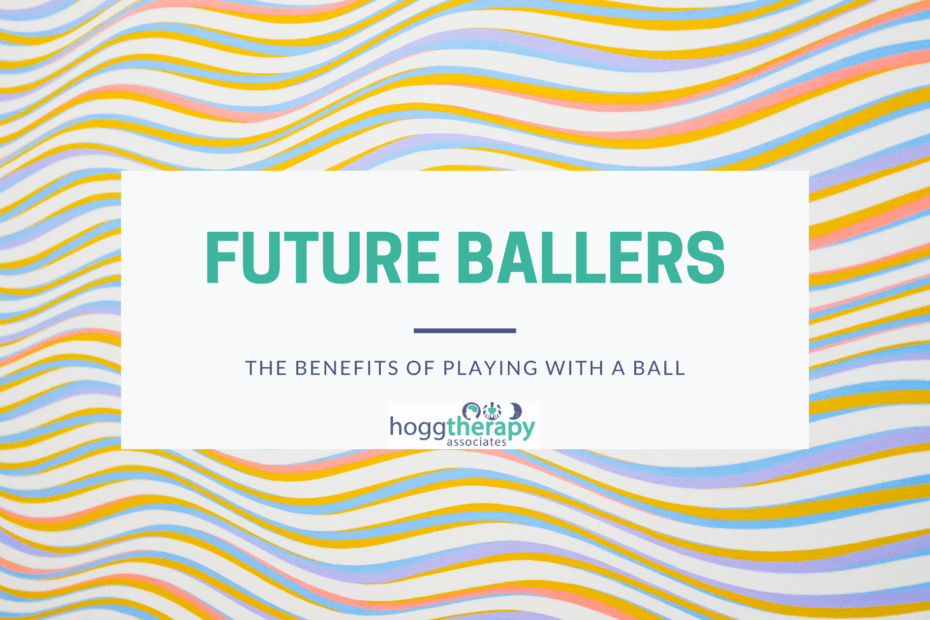 benefits of playing with a ball blog