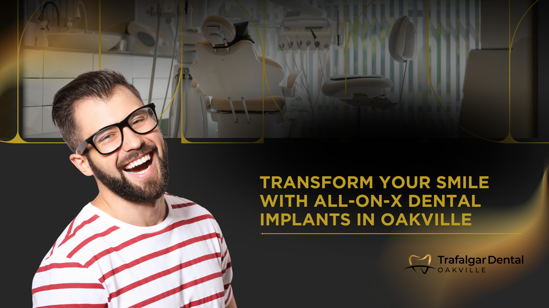 Man with glasses laughing, promoting All-on-X dental implants in Oakville. Dental chair in background.