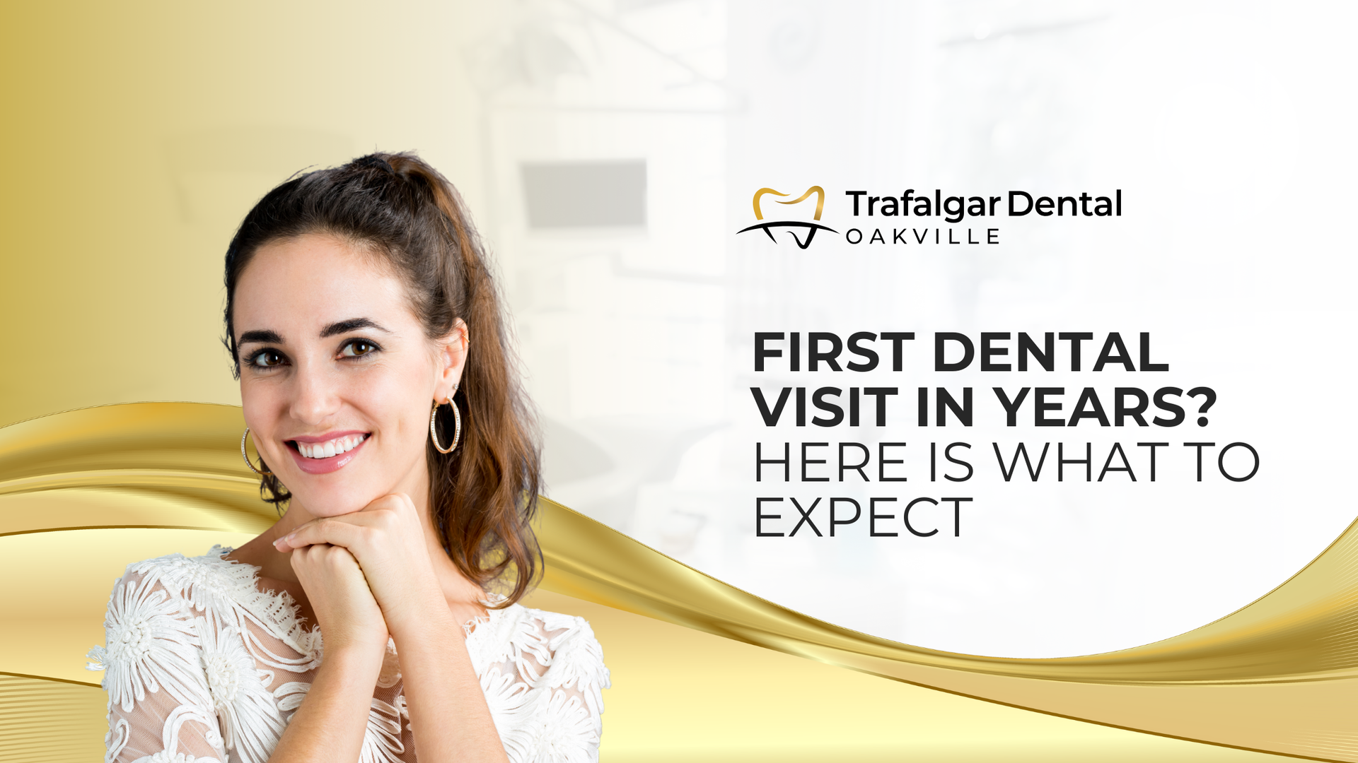 Smiling woman beside text: “First dental visit in years? Here is what to expect” with Tragar Dental logo on gold background