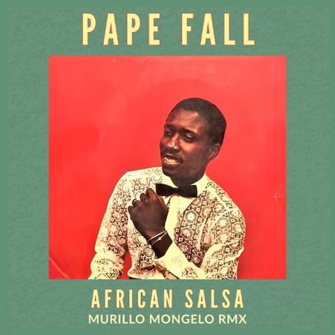 Pape Fall - African Salsa (Murillo Mongelo Rmx)