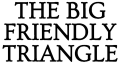 The Big Friendly Triangle