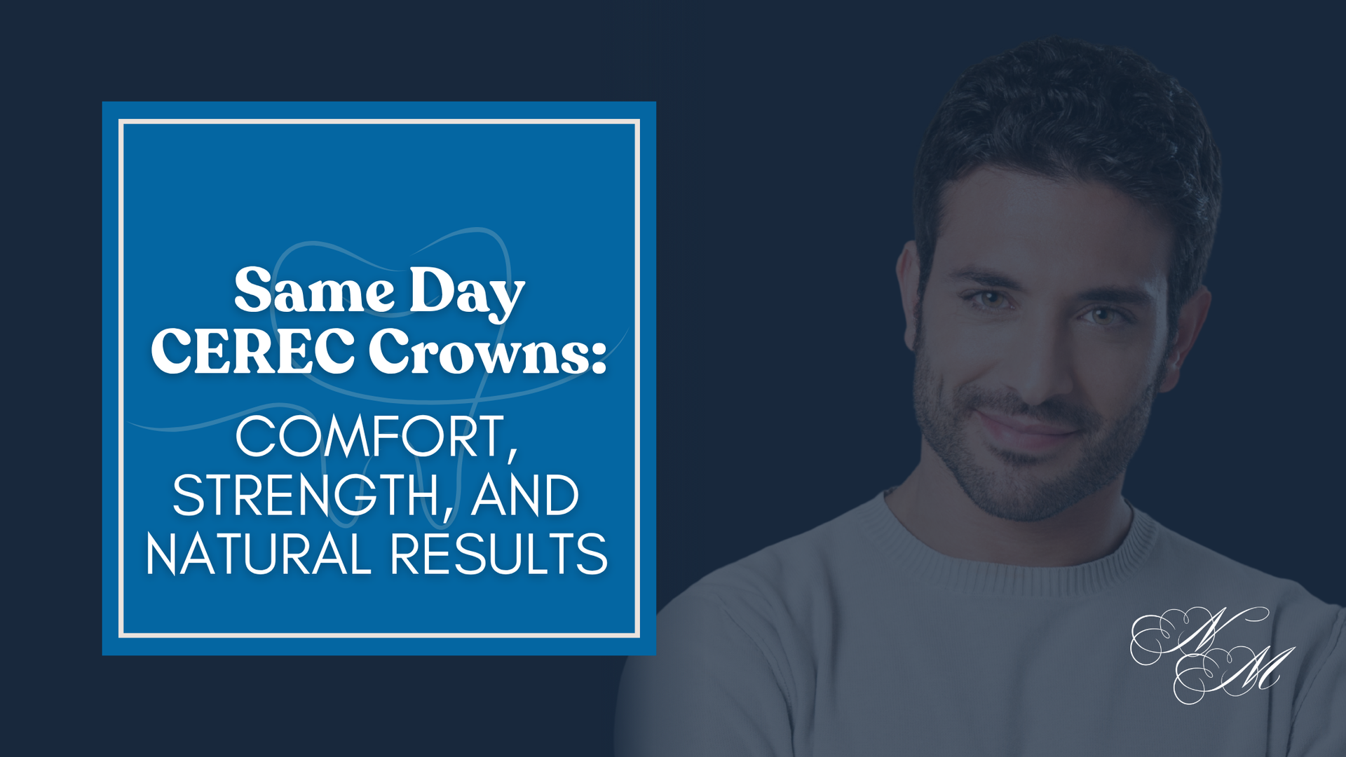 Blue promo graphic for same-day ceramic crowns, with a smiling man on the right and text: comfort, strength, natural results