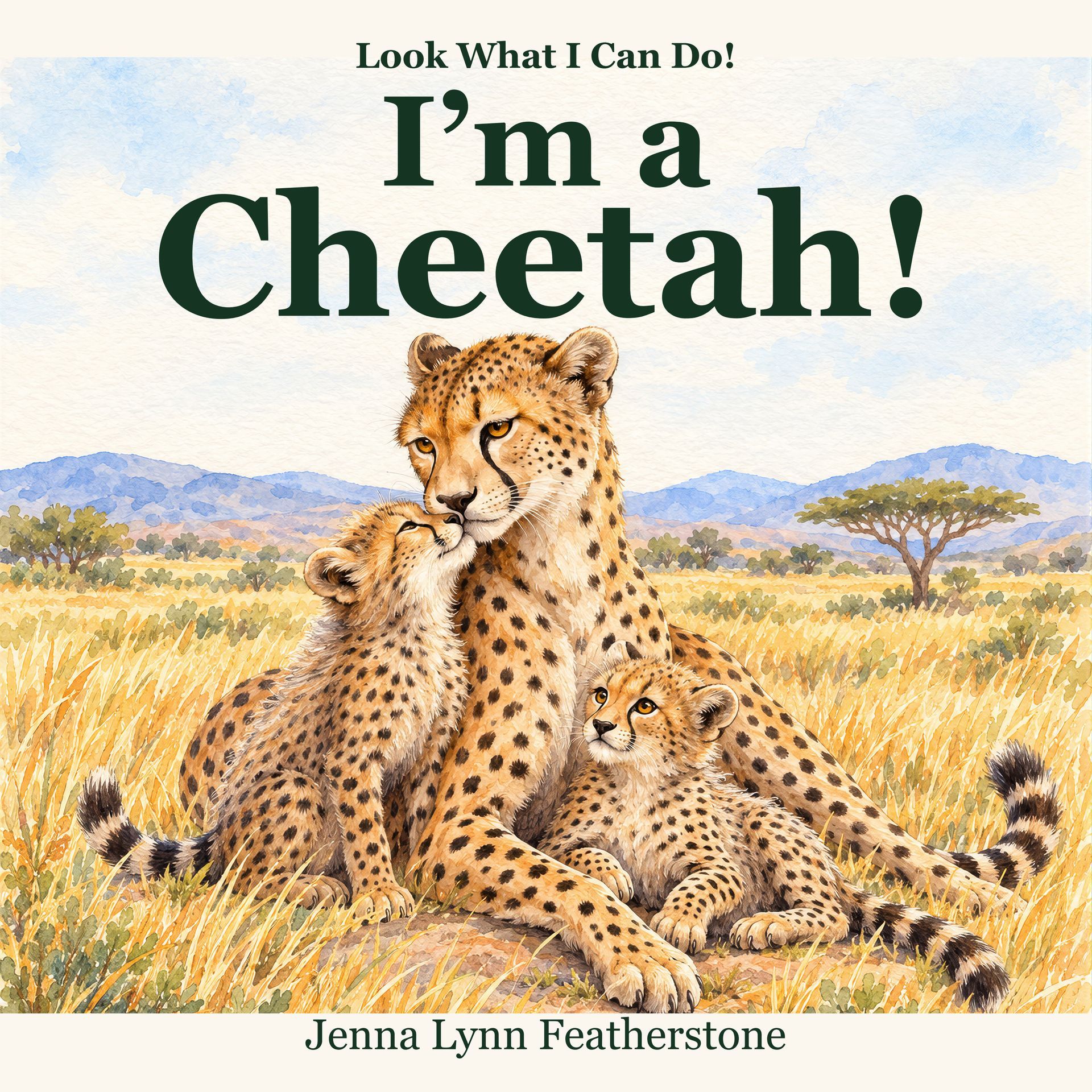 I’m a Cheetah! by Jenna Lynn Featherstone, with a mother cheetah and two cubs in golden grass