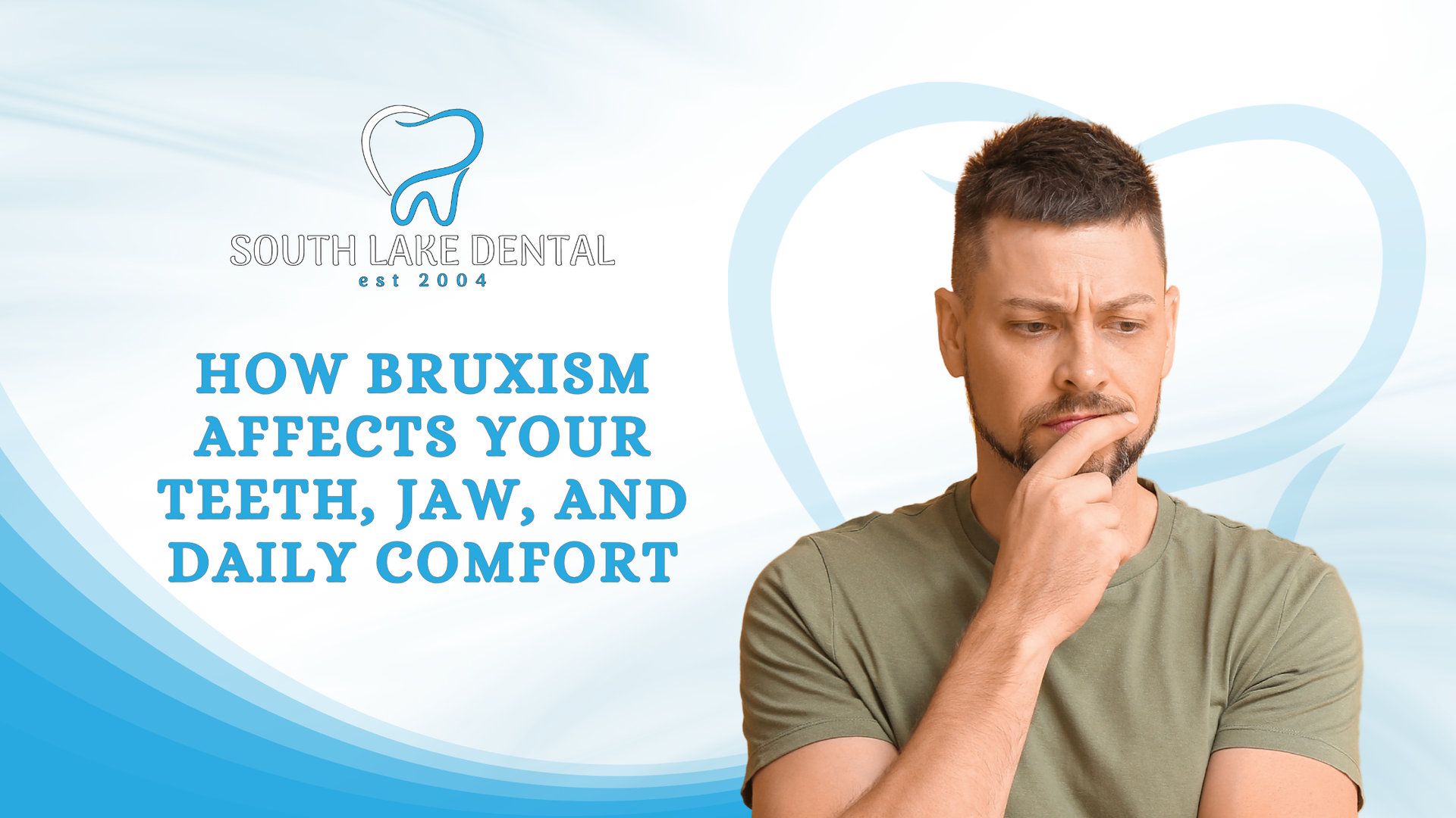 Blue dental promo with man thinking and text: “How Bruxism Affects Your Teeth, Jaw, and Daily Comfort”