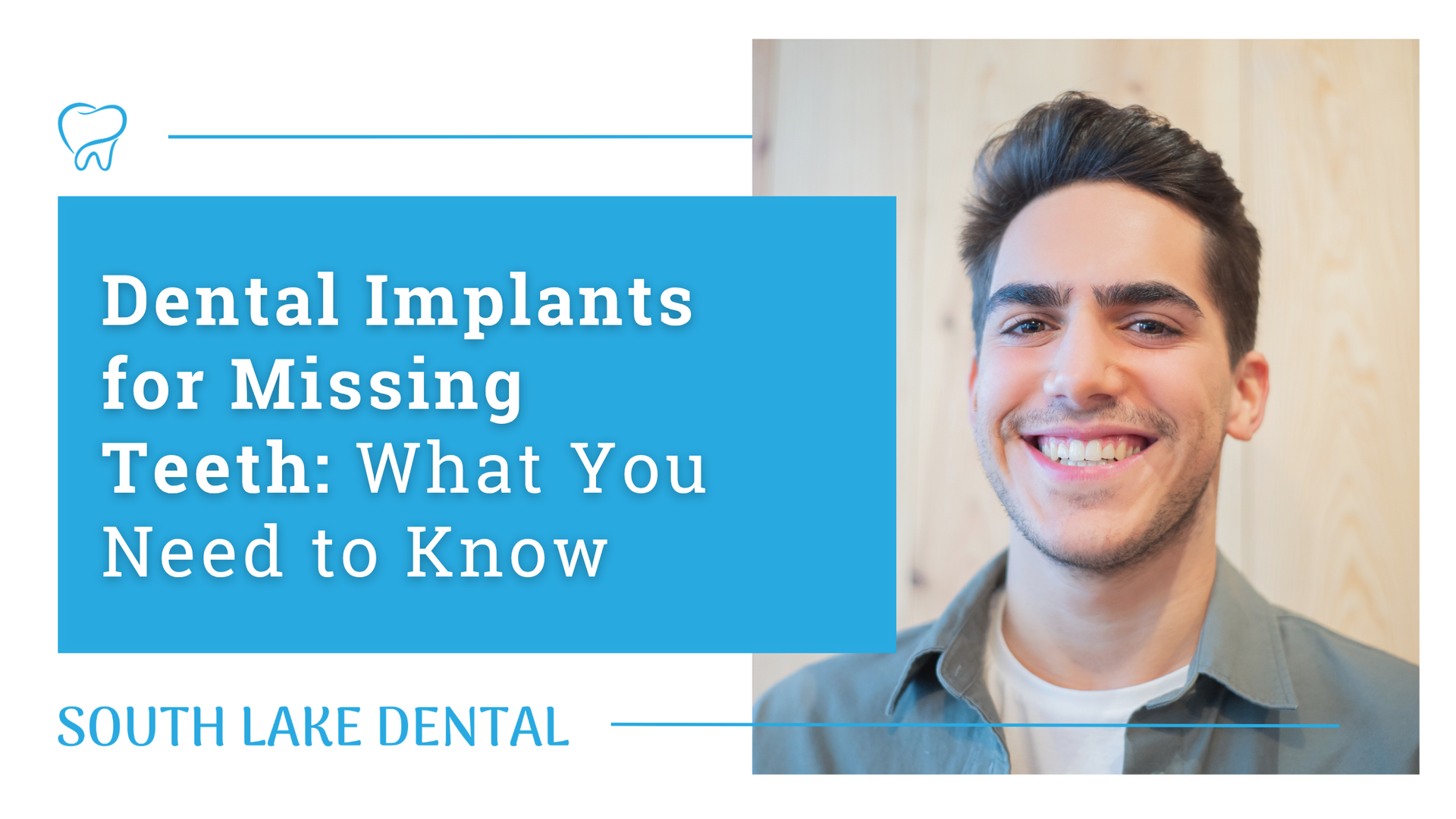 Blue dental ad: “Dental Implants for Missing Teeth: What You Need to Know” with smiling man and South Lake Dental logo