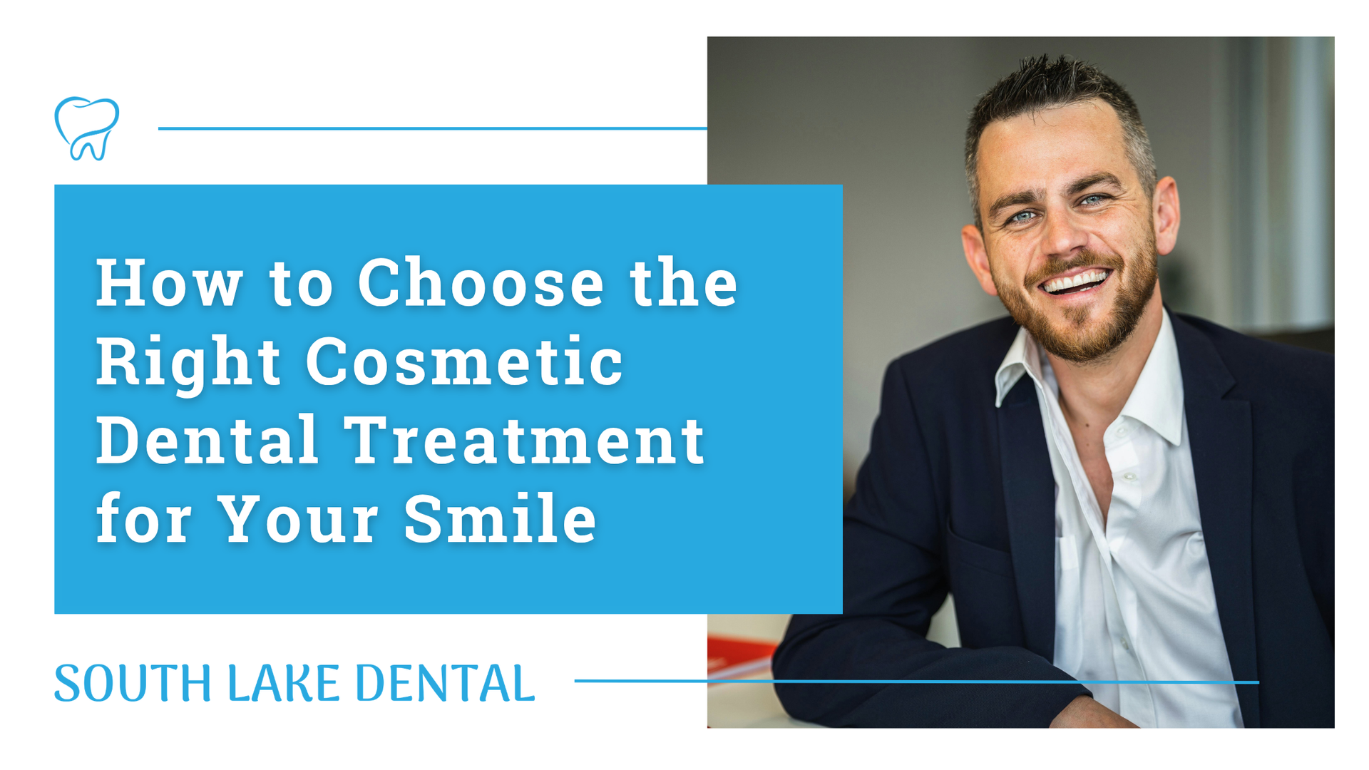 Blue dental ad with smiling man in suit: “How to Choose the Right Cosmetic Dental Treatment for Your Smile.”
