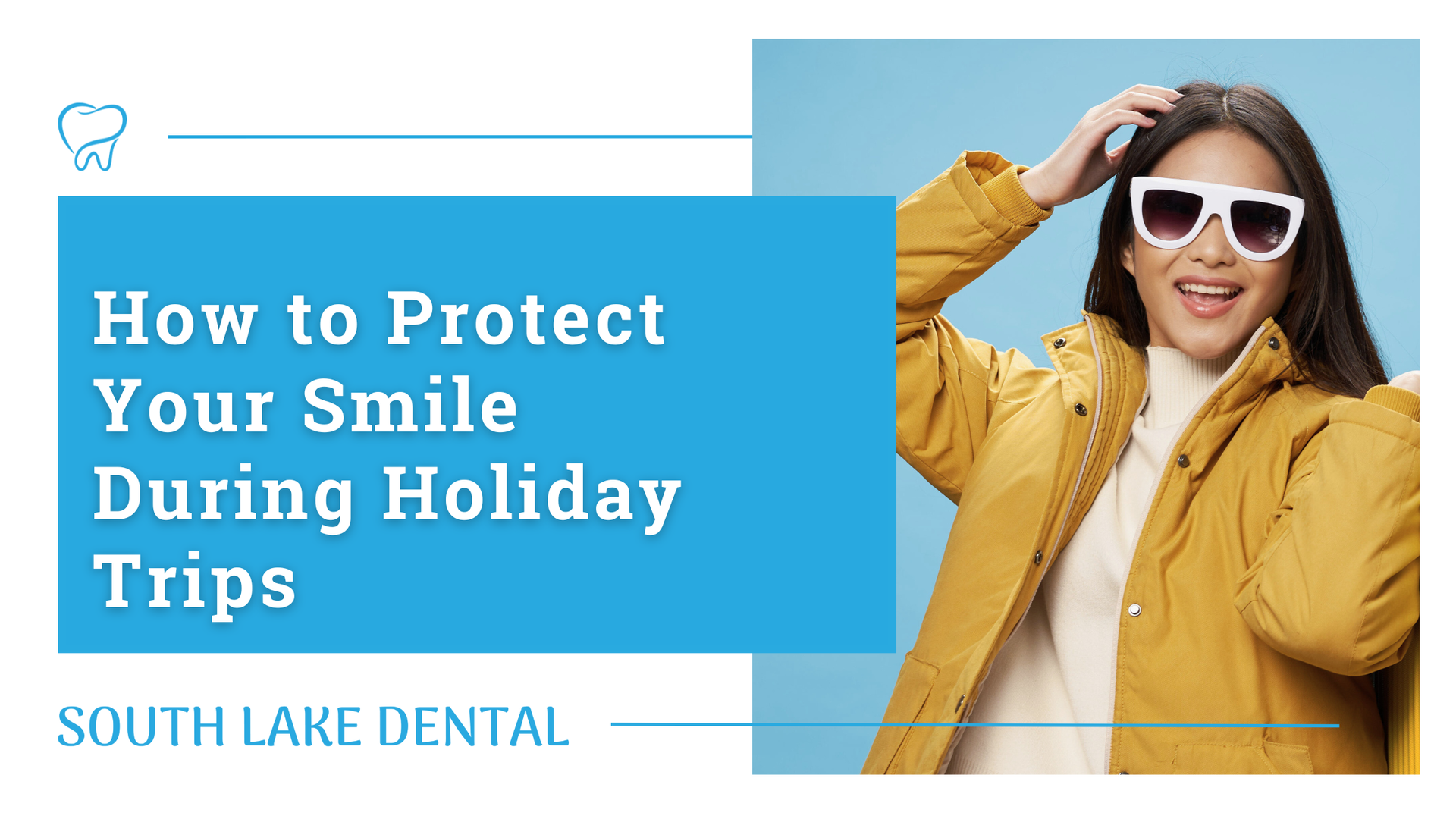 Holiday dental care banner with smiling traveler in yellow jacket and text “How to Protect Your Smile During Holiday Trips”