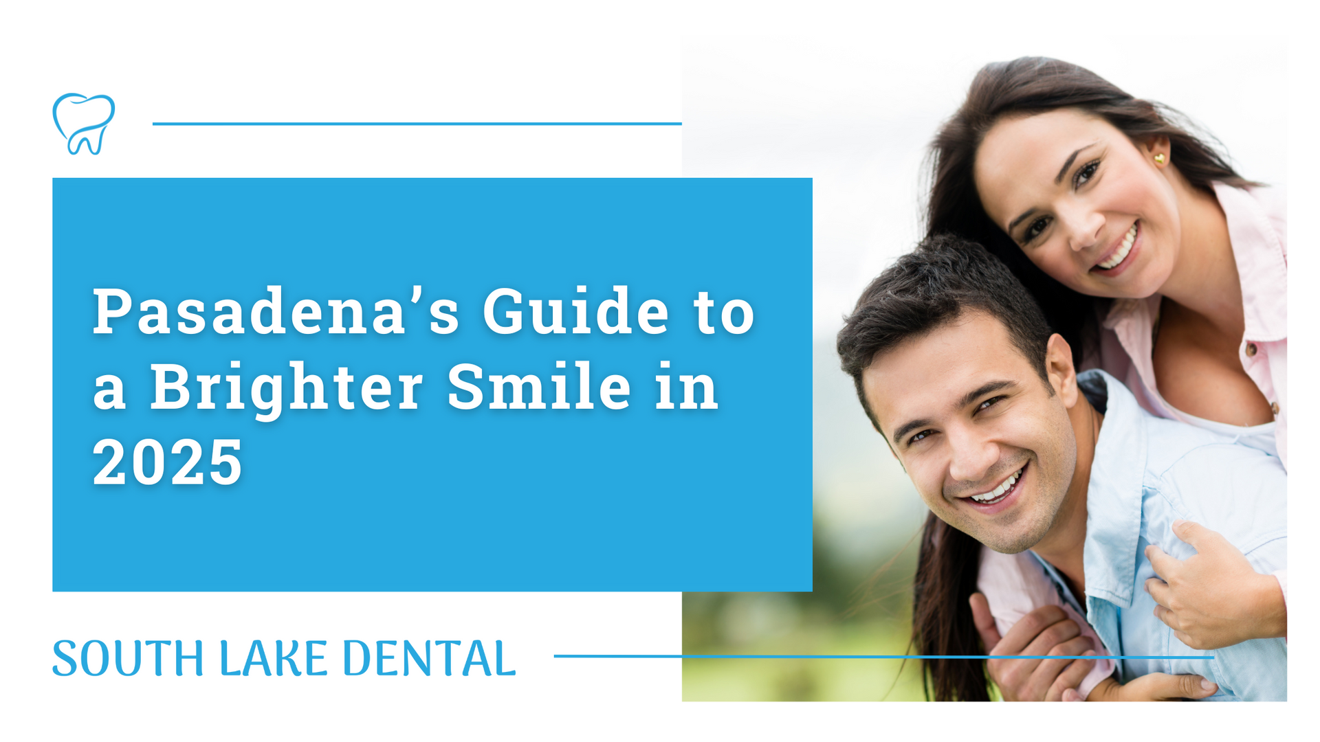 Pasadena dental ad with smiling couple and text “Pasadena’s Guide to a Brighter Smile in 2025”